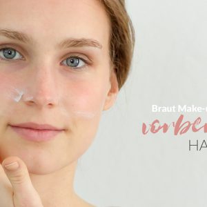 Braut Make-up selber schminken: Vorbereitung Hautpflege